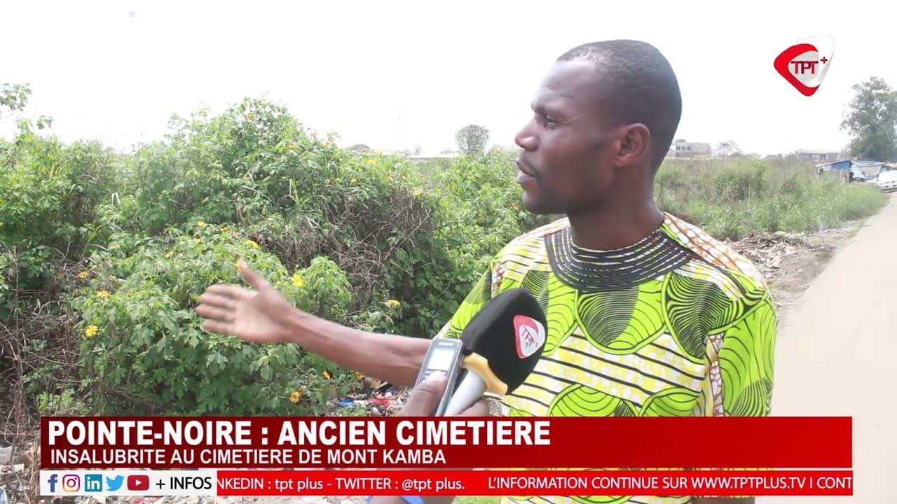 POINTE-NOIRE : INSALUBRITÉ AU CIMETIÈRE DE MONT KAMBA