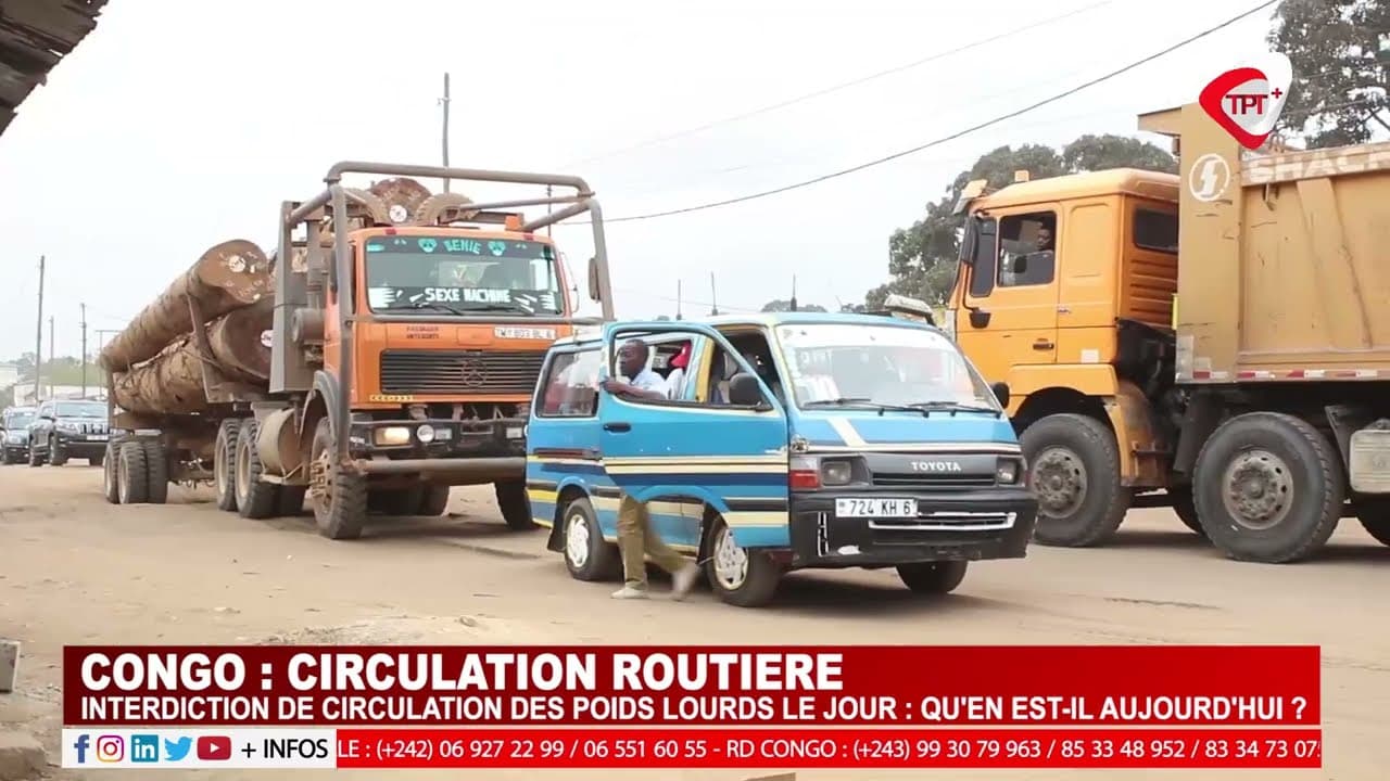 CONGO : INTERDICTION DE CIRCULATION DES POIDS LOURDS LE JOUR : QU'EN EST-IL AUJOURD'HUI ?