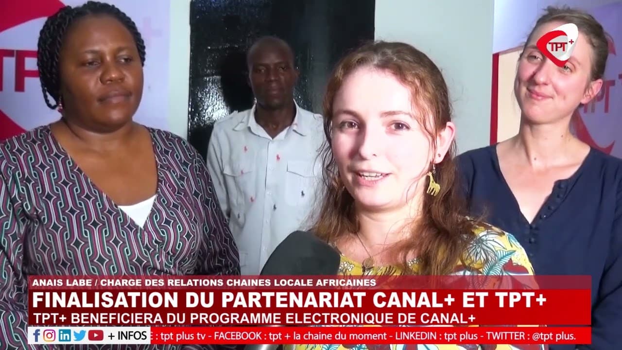 FINALISATION DU PARTENARIAT ENTRE CANAL+ ET LA CHAINE DE TÉLÉVISION TPT PLUS