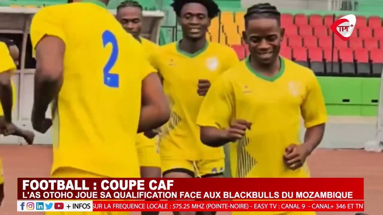 FOOTBALL COUPE CAF : L'AS OTOHO JOUE SA QUALIFICATION FACE AUX BLACKBULLS DU MOZAMBIQUE